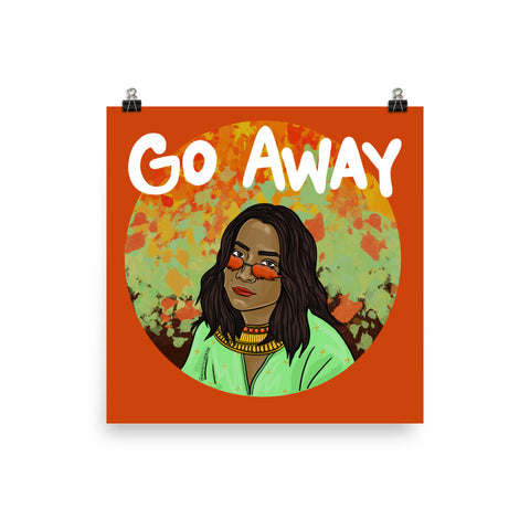 Go Away - Matte Poster Print