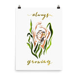 Always Growing - Glossy Poster Print